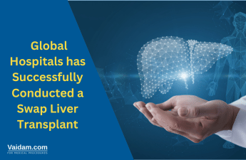 Global Hospitals has Successfully Conducted a Swap Liver Transplant for Two Couples