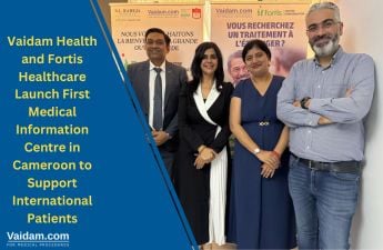 Vaidam Health and Fortis Healthcare Launch First Medical Information Centre in Cameroon to Support International Patients